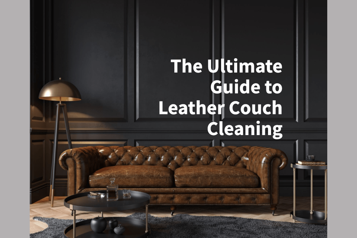Leather Couch Cleaning The Ultimate Guide to Leather Cleaning